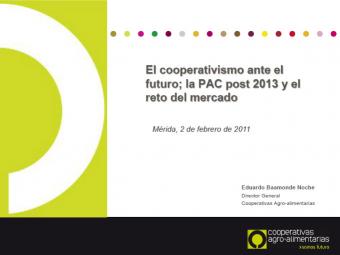 El cooperativismo ante el futuro; la PAC post 2013 y el reto del mercado
